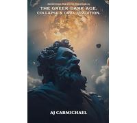 The Greek Dark Age, Collapse and Oral Tradition: 4