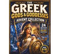 The Greek Gods & Goddesses Advent Collection: 24 Epic Myths for a Daily Holiday Countdown