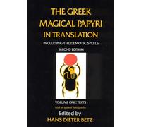 The Greek Magical Papyri in Translation, Including the Demotic Spells, Volume 1