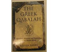 The Greek Qabalah: Alphabetical Mysticism and Numerology in the Ancient World: 1