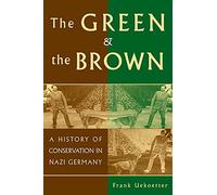 The Green and the Brown: A History Of Conservation In Nazi Germany