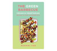 The Green Barbecue: Vegan & Vegetarian Recipes to Cook Outdoors & in