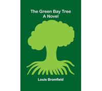 The green bay tree: a novel