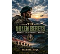 The Green Berets: America’s Unconventional Warriors