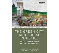 The Green City and Social Injustice: 21 Tales from North America and Europe