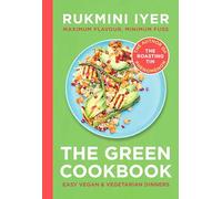 The Green Cookbook: Easy Vegan & Vegetarian Dinners by Rukmini Iyer