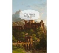 The Green Fairy Book: Complete and Unabridged With Original Illustrations