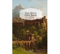 The Green Fairy Book: Complete and Unabridged With Original Illustrations