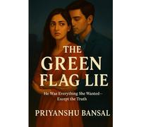 The Green Flag Lie: He Was Everything She Wanted-Except the Truth