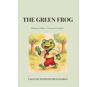 The Green Frog: Bilingual English-French Edition. Perfect for kids and language learners