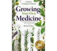 The Green Glow Growing Your Own Medicine (Tascabile)