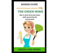 THE GREEN HOME: How to deep clean your home while protecting the environment