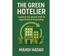 The Green Hotelier: Leading the Global Shift to Regenerative Hospitality