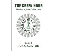 The Green Hour: The Hourglass Collection Book 2