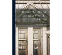 The Green-House as a Winter Garden (Tascabile)