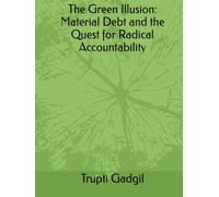 The Green Illusion: Material Debt and the Quest for Radical Accountability