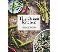 The green kitchen. Ricette vegetariane sane e deliziose per tutti i giorni
