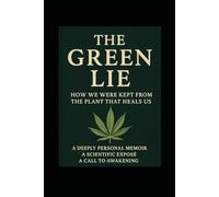 The Green Lie: How We Were Kept from the Plant That Heals Us