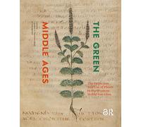 The Green Middle Ages: The Depiction and Use of Plants in the Western World 600-1600