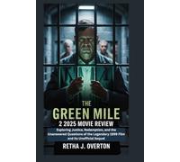 The Green Mile 2 2025 Movie Review: Exploring Justice, Redemption, and the Unanswered Questions of the Legendary 1999 Film and Its Unofficial Sequel