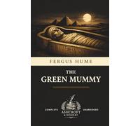 The Green Mummy: A Victorian Mystery of an Egyptian Curse, Murder, and Secrets