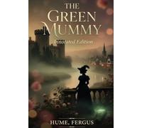 The Green Mummy: Annotated Edition