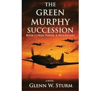The Green Murphy Succession: Book 1-War, Power, and Bloodlines