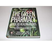 The Green Pharmacy: Guide to Healing Foods" di James A. Duke, PhD, aggiornato da Bill Gottlieb, CHC.