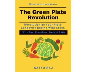 The Green Plate Revolution: Science behind plant-based health | Holistic Wellness Nutrition | Plant-Based Lifestyle Expert | Sustainable Nutrition Practices | Mindful Vegan Living | Energy & immunity
