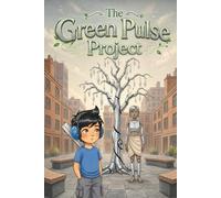 The Green Pulse Project: A heartwarming story about a creative boy who discovers that being different is his greatest strength in protecting nature