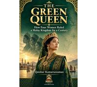 THE GREEN QUEEN: How Four Women Ruled a Malay Kingdom for a Century
