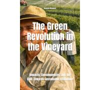 The Green Revolution in the Vineyard: Impacts, Consequences, and the Shift Towards Sustainable Viticulture