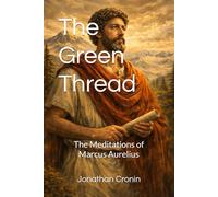 The Green Thread: The Meditations of Marcus Aurelius