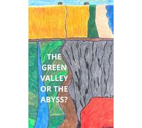 THE GREEN VALLEY OR THE ABYSS?