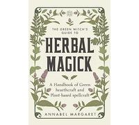 Annabel Margaret The Green Witch's Guide to Herbal Magick (Copertina rigida)