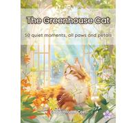 The Greenhouse Cat: A Cozy Cat Coloring Book with Plants, Sunlight, and 50 Relaxing Pages