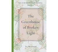 The Greenhouse of Broken Light: The Hawthorne Inn Series, Book 2