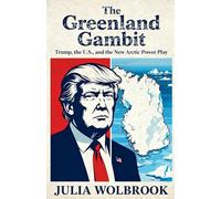The Greenland Gambit Trump, the U.S., and the New Arctic Power Play