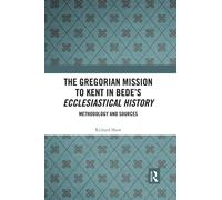 The Gregorian Mission to Kent in Bede's Ecclesiastical History: Methodology and