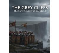 The Grey Cliffs: The Forty-Seventh'S Final Stand
