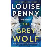The Grey Wolf : The Three Pines community faces a deadly case in this unforgettable and timely thriller: 19