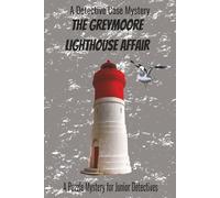 The Greymoore Lighthouse Affiar: A Puzzle Mystery for Junior Detectives