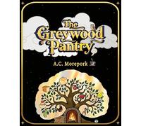 The Greywood Pantry: A Tale of Seconds, Stew, and Sanctuary