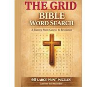 THE GRID: Bible Word Search A Journey from Genesis to Revelation: 60 Large-Print Puzzles