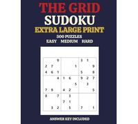 THE GRID - SUDOKU: Extra Large Print 500 Puzzles EASY - MEDIUM - HARD
