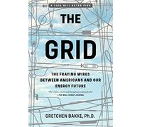 Gretchen Bakke – The Grid: The Fraying Wires Between Americans and Our Energy Future – Tascabile