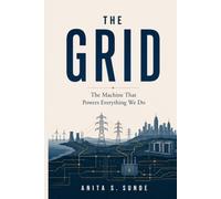 The Grid: The Machine That Powers Everything We Do