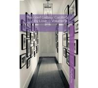 The Grief Gallery: Curated by Love -- Volume III