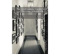 The Grief Gallery: Curated by Love, Volume VIII