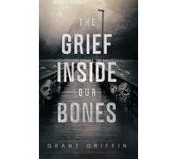 The Grief Inside Our Bones